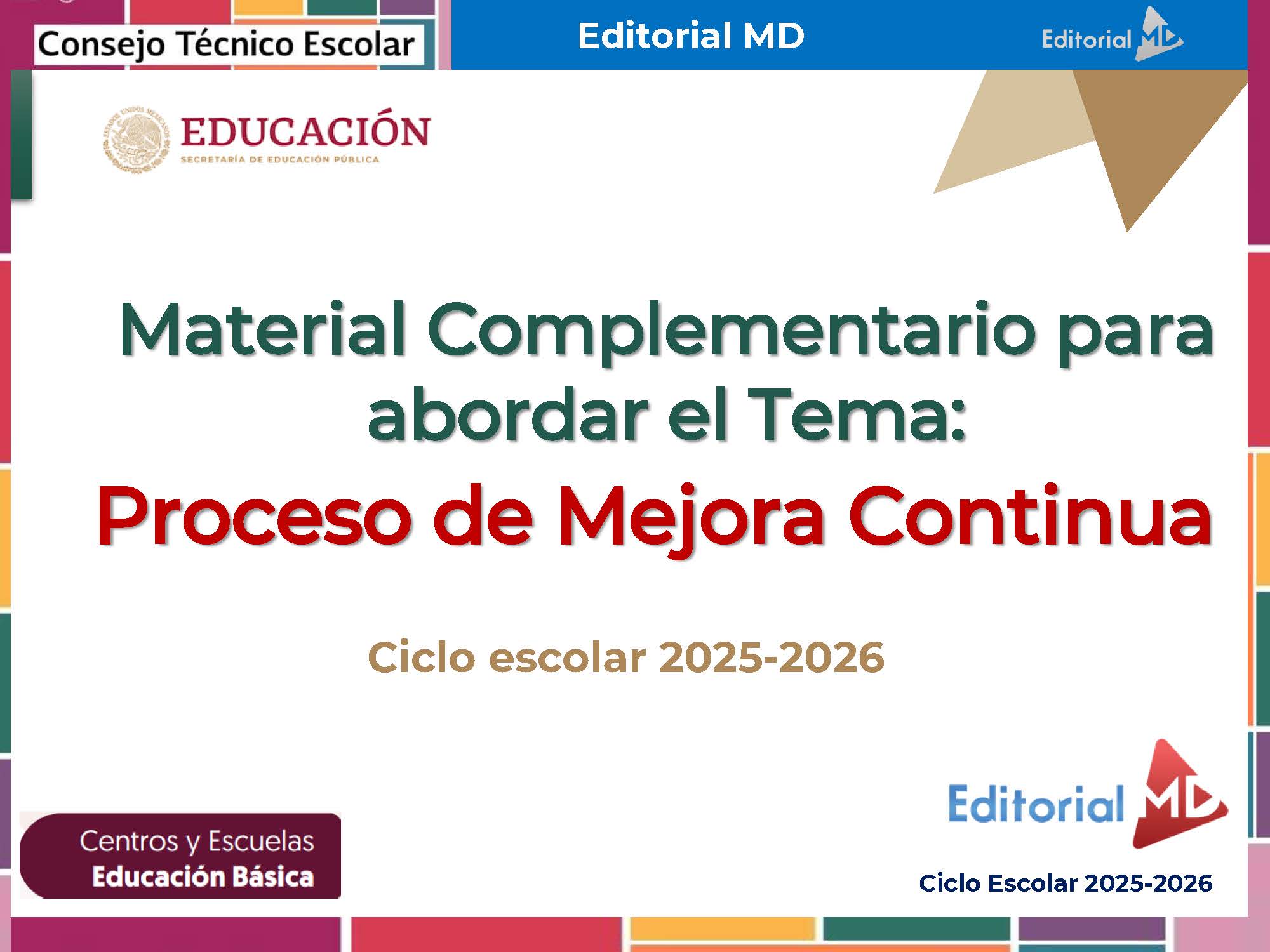 Tema 4 Contestado: Programa de mejora continua CTE NEM 2025 - 2026 (Todos los Niveles) 9 Diapositiva de presentación con logotipos y texto en español que dice: "Material Complementario para abordar el Tema: Proceso de Mejora Continua. Ciclo escolar 2025-2026". Incluye banners y logotipos relacionados con la educación.