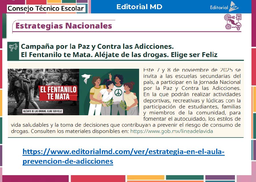Tema 5 Contestado: Evaluación formativa CTE NEM 2025 - 2026 (Todos los Niveles) 2 Folleto digital sobre las estrategias nacionales contra las adicciones, en el que se destacan los peligros del fentanilo. El texto anima a tomar decisiones libres de drogas, mostrando imágenes de campañas antidroga, información sobre eventos y enlaces a recursos para centros escolares.