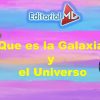 Que es la Galaxia y el Universo