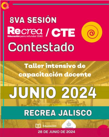 Afiche promocional de la 8va sesión del ReCrea/CTE, enfocado en la formación intensiva de docentes en Jalisco, titulado "Contestado". El evento está programado para junio de 2024 con fecha específica el 28 de junio de 2024. Están presentes gráficos coloridos y logotipos de Jalisco.