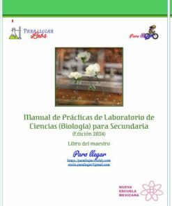 Portada del "Manual de Prácticas de Laboratorio de Ciencias (Biología) para Secundaria - Edición 2024". El diseño incluye imágenes de flores blancas, gráficos con temas científicos e información de contacto del editor, Para Llegar Labs. El logo de "Nueva Escuela Mexicana" está en la parte inferior derecha.