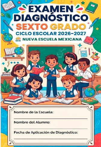 6º EXAMEN DIAGNÓSTICO NUEVO LINEAMIENTO SEP 2026-2027 1 6º EXAMEN DIAGNÓSTICO NUEVO LINEAMIENTO SEP 2026-2027