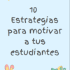 Ebook "10 estrategias para motivar a tus estudiantes"