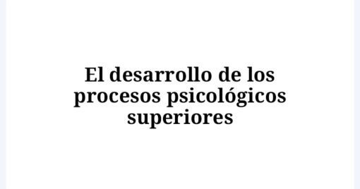 El texto en español sobre fondo blanco dice: "El desarrollo de los procesos psicológicos superiores", que se traduce como "El desarrollo de procesos psicológicos superiores" en inglés. Este concepto, central en Material de apoyo para exposición académica del libro "El desarrollo de los procesos psicológicos superiores" de Vygotsky, destaca el avance de las funciones cognitivas.