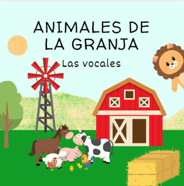 Una colorida escena de granja con un granero rojo, un molino de viento, un caballo, una vaca, ovejas, gallinas y heno. El sol y la cara sonriente de un león se ven en el cielo. El texto en español dice: "ANIMALES DE LA GRANJA. Las vocales".