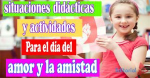 Situaciones Didácticas Y Actividades Para El Día Del Amor Y La Amistad