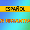 Una diapositiva colorida con un fondo degradado de azul a verde. En el centro, hay un cuadro amarillo con texto negro en negrita que dice "Español - Sustantivos". Debajo del cuadro, un texto vibrante en rojo y amarillo dice "LOS SUSTANTIVOS". Hay una pequeña flecha roja en la esquina inferior derecha.