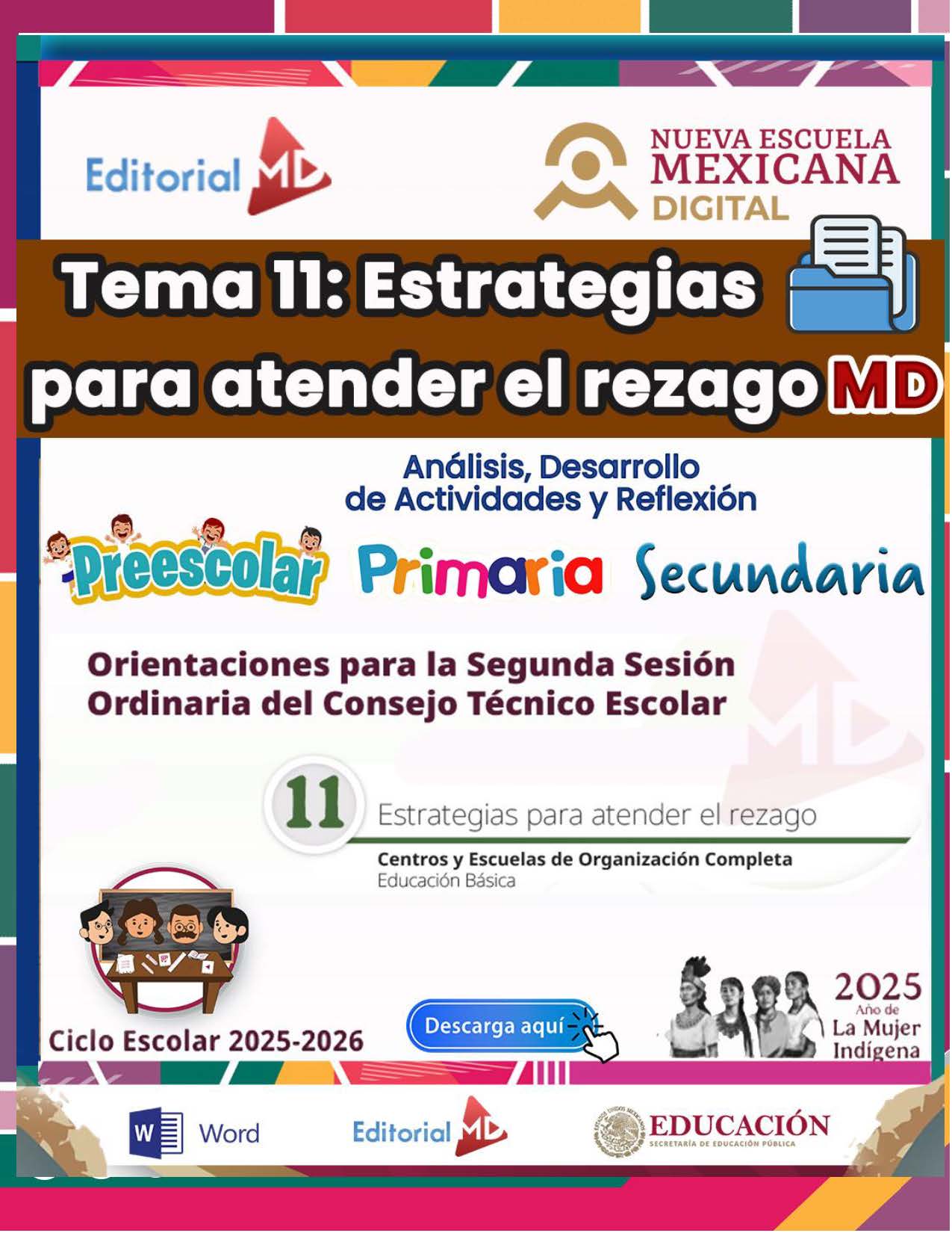 Tema 11 Contestado: Estrategias para atender el rezago CTE NEM 2025 - 2026 (Todos los Niveles) 12 Cartel educativo a todo color con el texto "Tema 11: Estrategias para atender el rezago" y logotipos de Editorial MD y Nueva Escuela Mexicana Digital, dirigidos a la educación preescolar, primaria y secundaria para 2025-2026.