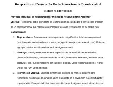 Un documento en español titulado "Recuperativo del Proyecto: La Huella Revolucionaria: Descubriendo el Mundo en que Vivimos". Esboza las instrucciones para un proyecto personal sobre los legados revolucionarios e incluye tres pasos principales.