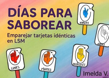 Cartel brillante con coloridas ilustraciones de manos que muestran el lenguaje de signos mexicano para los días de la semana (Lunes, Martes, Miércoles, Jueves, Viernes). El texto dice: "Días para Saborear. Emparejar tarjetas idénticas en LSM".