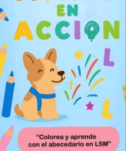Portada de libro ilustrado con el colorido texto "Manos en Acción". Un perro sonriente está sentado rodeado de lápices, letras y formas. Un recuadro rosa dice: "Colorea y aprende con el abecedario en LSM". Creado por Imelda V.