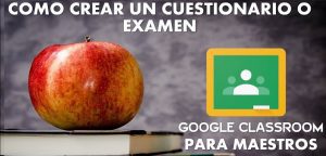 como crear un examen en google classroom