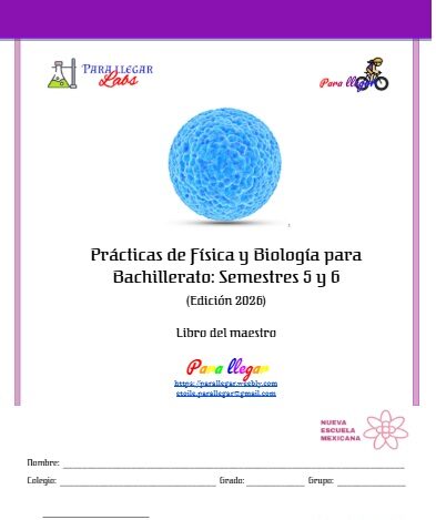 Prácticas de Física y Biología para Bachillerato: Semestres 5 y 6. Libro del maestro (Edición 2026) 1 Prácticas de Física y Biología para Bachillerato: Semestres 5 y 6. Libro del maestro (Edición 2026)
