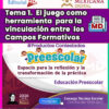 TEMA 1 CONTESTADO: El juego como herramienta para la vinculación entre los Campos Formativos CTE 2026 - 2027 (PREESCOLAR)