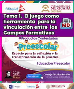TEMA 1 CONTESTADO: El juego como herramienta para la vinculación entre los Campos Formativos CTE 2026 - 2027 (PREESCOLAR)