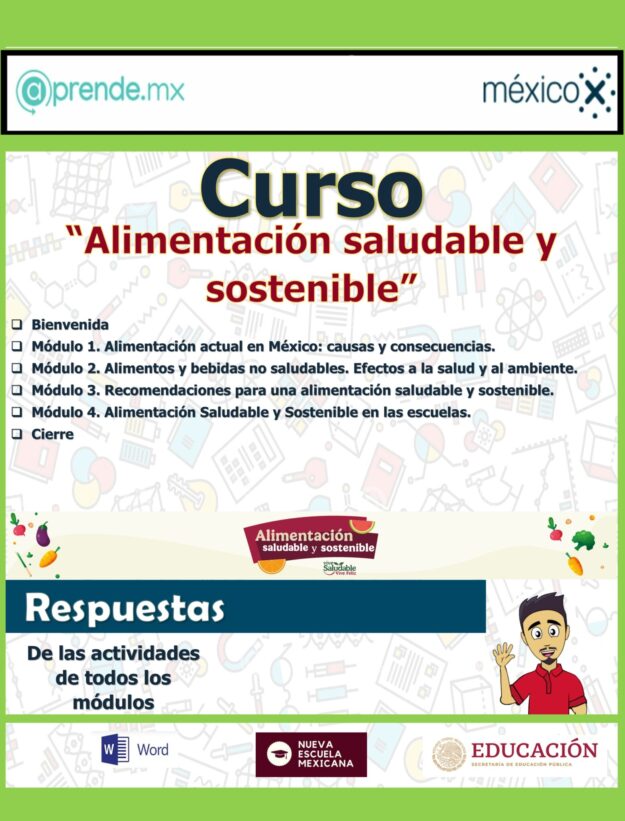Curso Contestado Alimentación Saludable y Sostenible 1 Folleto digital de un curso titulado "Alimentación saludable y sostenible", con módulos sobre alimentación saludable, recomendaciones y alimentación en las escuelas. Incluye logotipos de Aprende.mx, SEP, Word y un personaje ilustrado.
