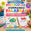 Cuadernillo Preescolar ¡FORMANDO PALABRAS CON SÍLABAS TRABADAS!