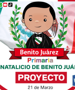 Proyecto “Natalicio de Benito Juárez” PRIMARIA NEM 2026