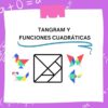 TANGRAM Y FUNCIONES CUADRÁTICAS