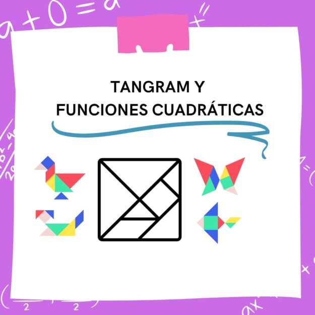 TANGRAM Y FUNCIONES CUADRÁTICAS 1 TANGRAM Y FUNCIONES CUADRÁTICAS