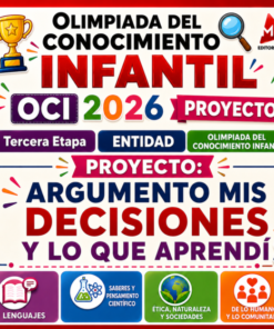 PROYECTO Tercera Etapa ESTATAL ENTIDAD Olimpiada del Conocimiento Infantil OCI 2026 – “Argumento mis decisiones y lo que aprendí”