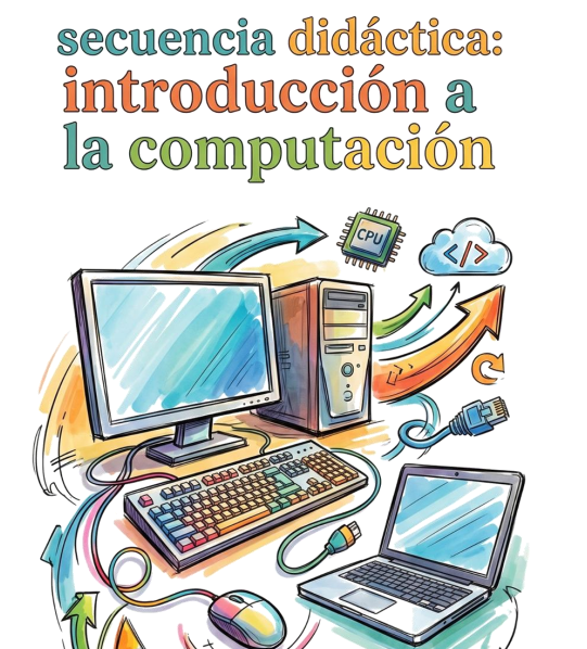 Secuencia Didáctica: Introducción a la computación (Nivel Primaria) 1 Secuencia Didáctica: Introducción a la computación (Nivel Primaria)