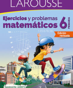 Larousse: Ejercicios y Problemas Matemáticos 6