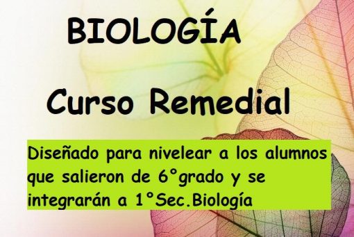 Gráfico para un curso de Curso Remedial Biología, que presenta la palabra "Biología" en letras grandes, con el subtítulo "curso remedial" sobre un fondo de hojas verdes y amarillas. El texto describe el enfoque del curso en los estudiantes en transición del sexto grado a la escuela secundaria.