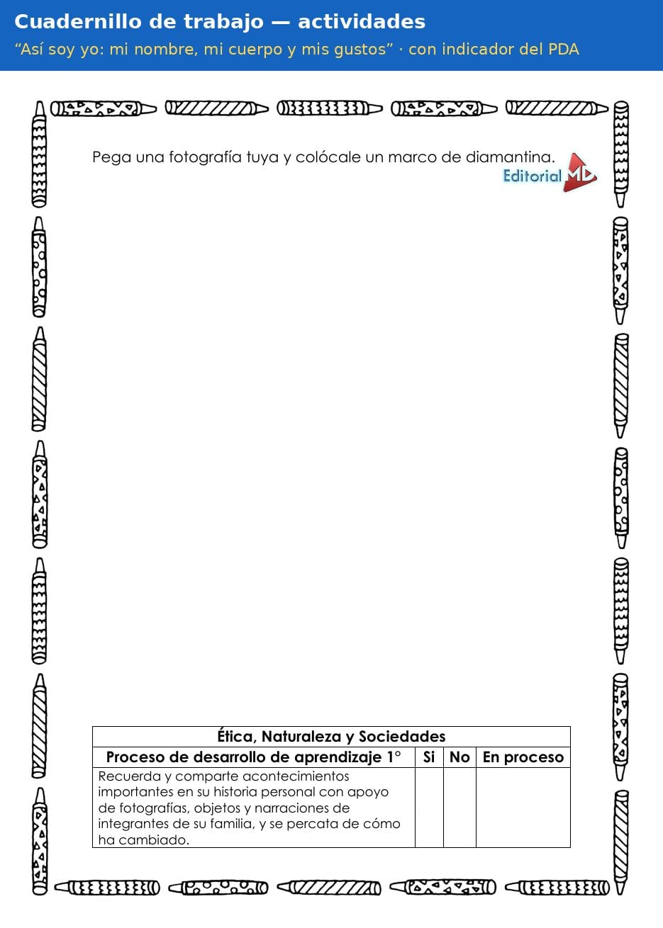 Planeación Así Soy Yo: Mi Nombre, Mi Cuerpo y Mis Gustos para Preescolar 13 Página del cuadernillo de trabajo Así soy yo: mi nombre, mi cuerpo y mis gustos para preescolar con indicador del PDA