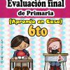 evaluación final de Sexto grado de primaria