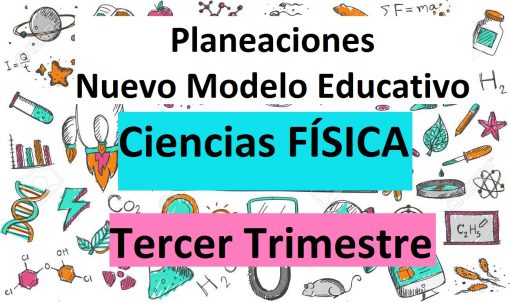 planeaciones de ciencias fisica tercer trimestre