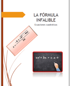Una portada con el título "LA FÓRMULA INFALIBLE, Ecuaciones cuadráticas". Muestra la fórmula cuadrática y una mano escribiendo "ax² + bx + c = 0" en una pizarra. También aparecen líneas decorativas y una flecha.