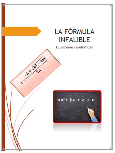 Una portada con el título "LA FÓRMULA INFALIBLE, Ecuaciones cuadráticas". Muestra la fórmula cuadrática y una mano escribiendo "ax² + bx + c = 0" en una pizarra. También aparecen líneas decorativas y una flecha.