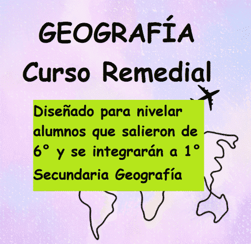 Afiche promocional del Curso Remedial Geografía diseñado para estudiantes de 6º a 1º de Secundaria, con un fondo colorido y el contorno de un mapa.