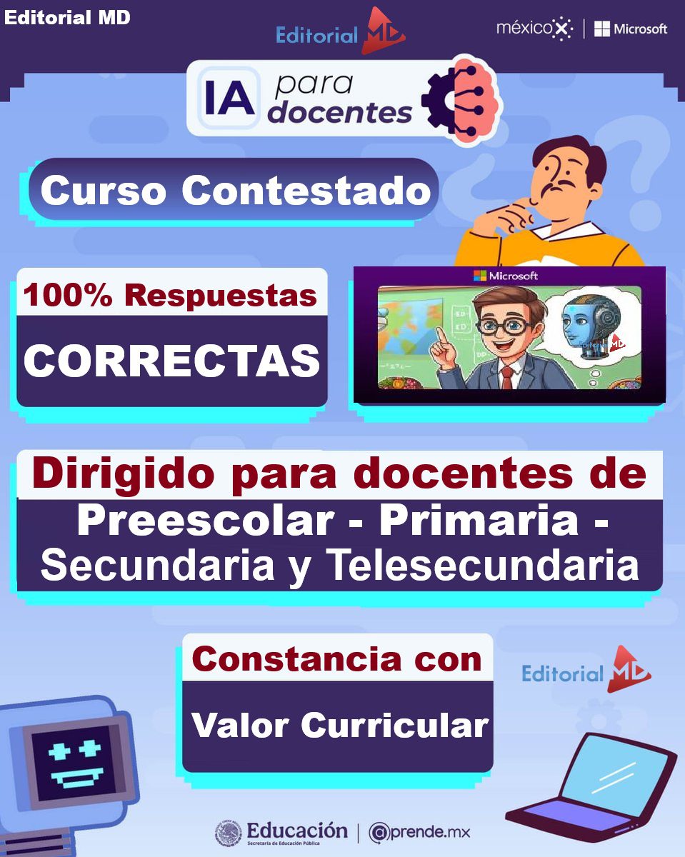 Curso CONTESTADO: “IA: Inteligencia Artificial para Docentes” SEP 2025 1 Cartel promocional de un curso de IA para profesores, que ofrece un 100% de respuestas correctas y un certificado con valor curricular, dirigido a educadores de preescolar a secundaria. Incluye gráficos de profesores, un robot y logotipos de Editorial MD y Microsoft.