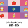 Colorida cuadrícula con iconos de dibujos animados sonrientes de arco iris, manzanas, lápices, autobuses escolares y un globo terráqueo. Debajo, texto en negrita en español: "Lista de asistencia 2025 - 2026" sobre fondo blanco.