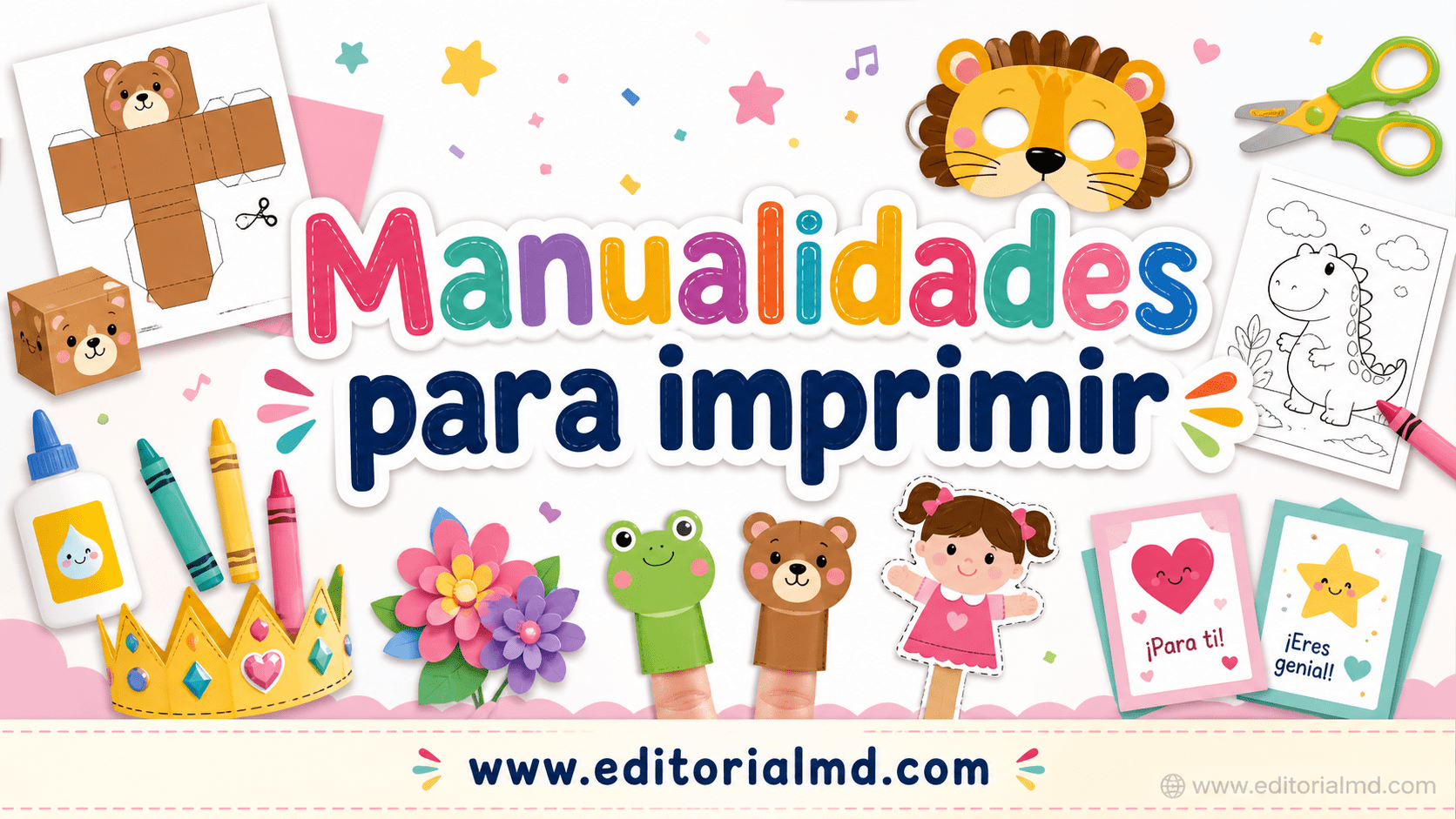 Colorida pancarta con "Manualidades para imprimir" rodeada de material de manualidades, animales de papel, coronas, marionetas de dedo, tarjetas de felicitación y una máscara de león. El sitio web www.editorialmd.com aparece en la parte inferior.