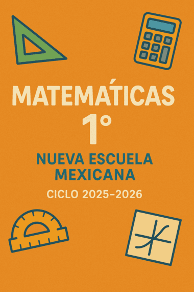 Portada naranja con "Matemáticas 1° Nueva Escuela Mexicana Ciclo 2025-2026" e ilustraciones de una calculadora, un transportador, una regla triangular y un símbolo matemático.