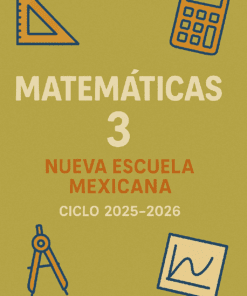 Portada de un libro de texto de matemáticas titulado "Matemáticas 3, Nueva Escuela Mexicana, Ciclo 2025-2026", con iconos de una regla triangular, una calculadora, un compás y un gráfico sobre un fondo amarillo mostaza.