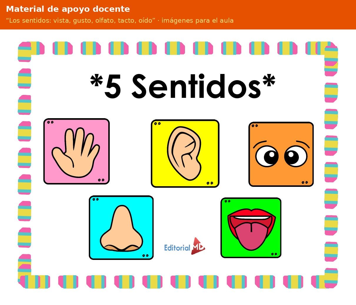 Planeación de los 5 Sentidos para Preescolar 6 Material de apoyo docente de la planeación Los sentidos: vista, gusto, olfato, tacto, oído para preescolar