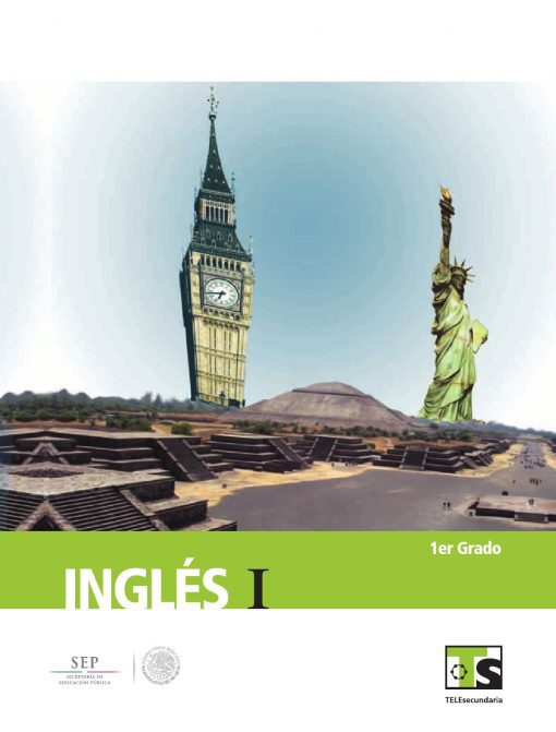 Portada de un libro de texto titulado "inglés i, 1er grado" que presenta un collage de monumentos internacionales, incluido el Big Ben, la Estatua de la Libertad y las pirámides de Teotihuacán, que simbolizan la cultura y la historia globales.