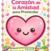 La portada "Planeación Corazón de la Amistad para Preescolar" muestra un sonriente corazón rosa, estrellas, corazones y lápices de colores sobre un fondo colorido con números y adornos brillantes, perfecto para actividades en preescolar.