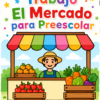 Cuadernillo de Trabajo El Mercado para Preescolar: La colorida portada muestra a un sonriente vendedor en un puesto del mercado de frutas y verduras con espacio debajo para el nombre del alumno.