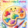 Colorida paleta de artista con manchas de pintura, tubos y pincel. Texto: "Cuadernillo de Trabajo Mezclando Colores", con espacio para el nombre del alumno en este cuaderno educativo.