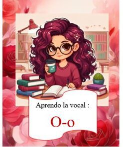 Una chica sonriente con pelo rizado y gafas está sentada en un escritorio con libros, sosteniendo una taza. El fondo muestra estanterías y flores rojas. El texto dice: "Aprendo la vocal: O-o".