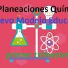 Planeaciones Química secundaria nuevo modelo educativo