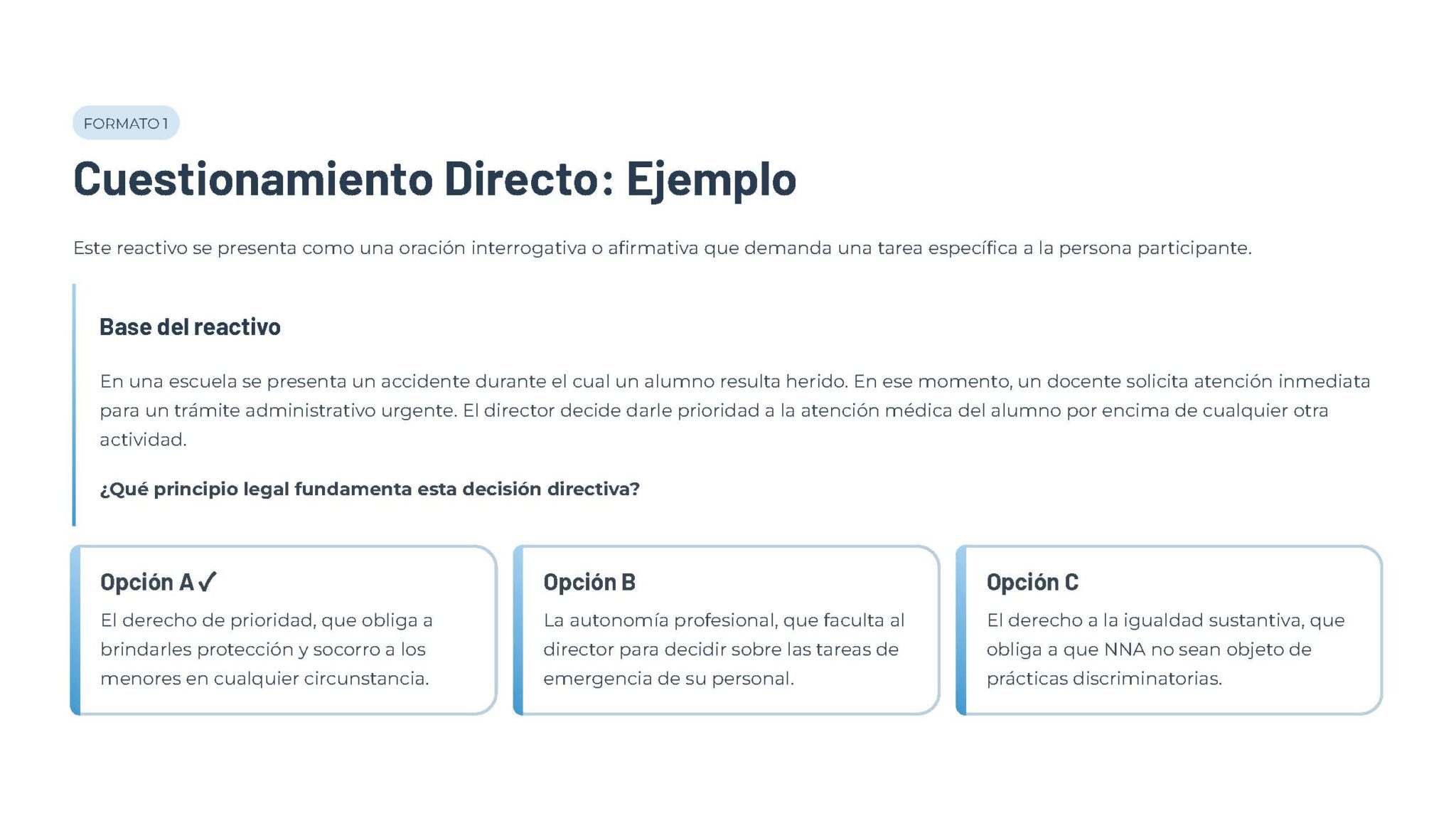 Guía de Apoyo Promoción Vertical Función Directiva en Educación Especial - USICAMM 2026 - 2027 + (Simulador 90 Reactivos) 13 Una diapositiva educativa en español titulada "Cuestionamiento Directo: Ejemplo" presenta un escenario sobre un estudiante en un accidente. A continuación, tres opciones (A, B, C) explican distintos principios jurídicos relacionados con la situación.